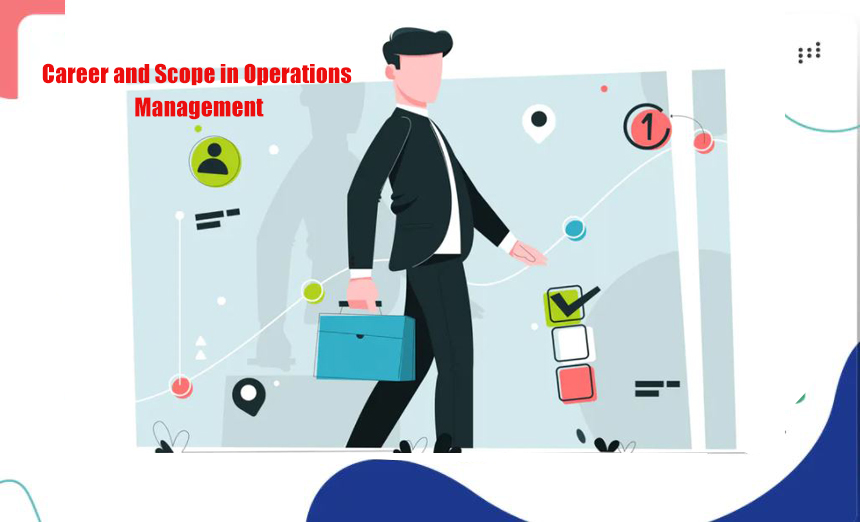 What are the Career and Scope in Operations Management
