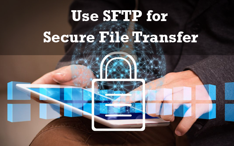 Use SFTP for Secure File Transfer