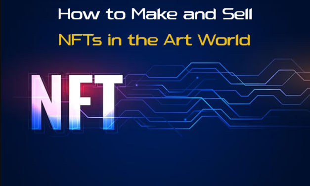 How to Make and Sell NFTs in the Art World
