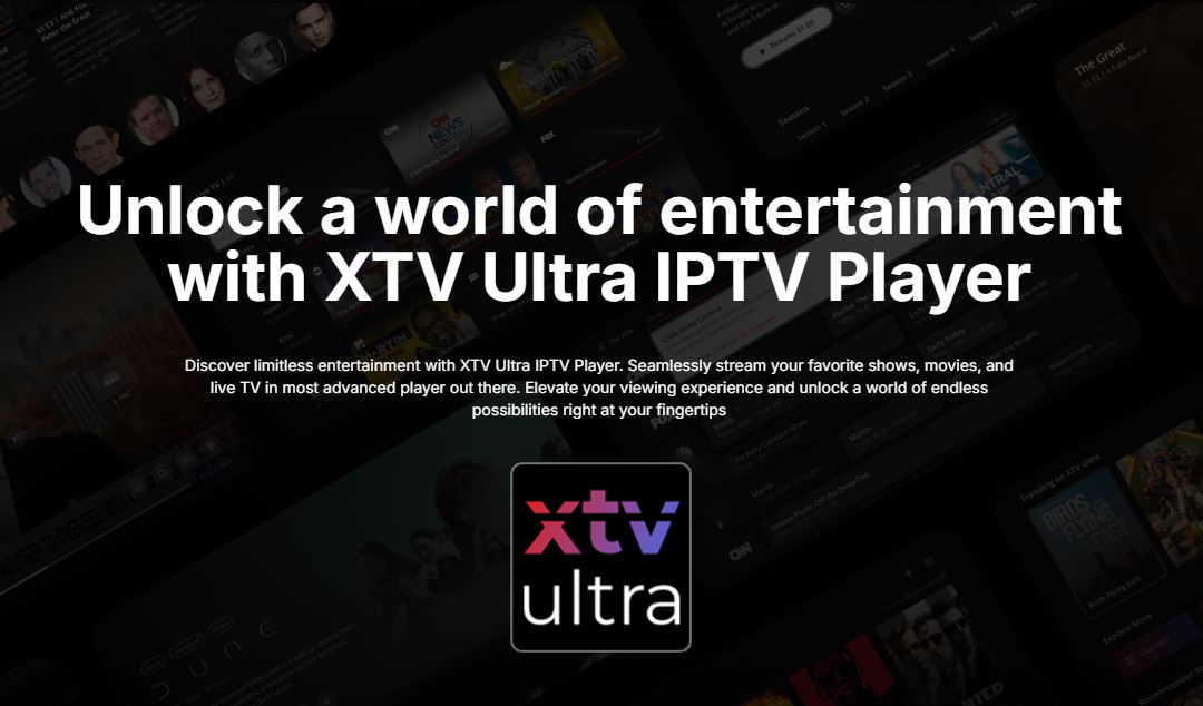 Explore Endless Streaming Possibilities with XTV Ultra IPTV Player